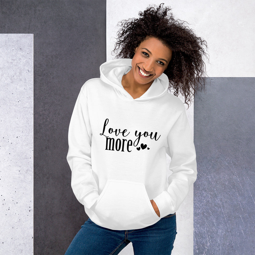 Love You More - Unisex Hoodie - LetsChatAboutLove