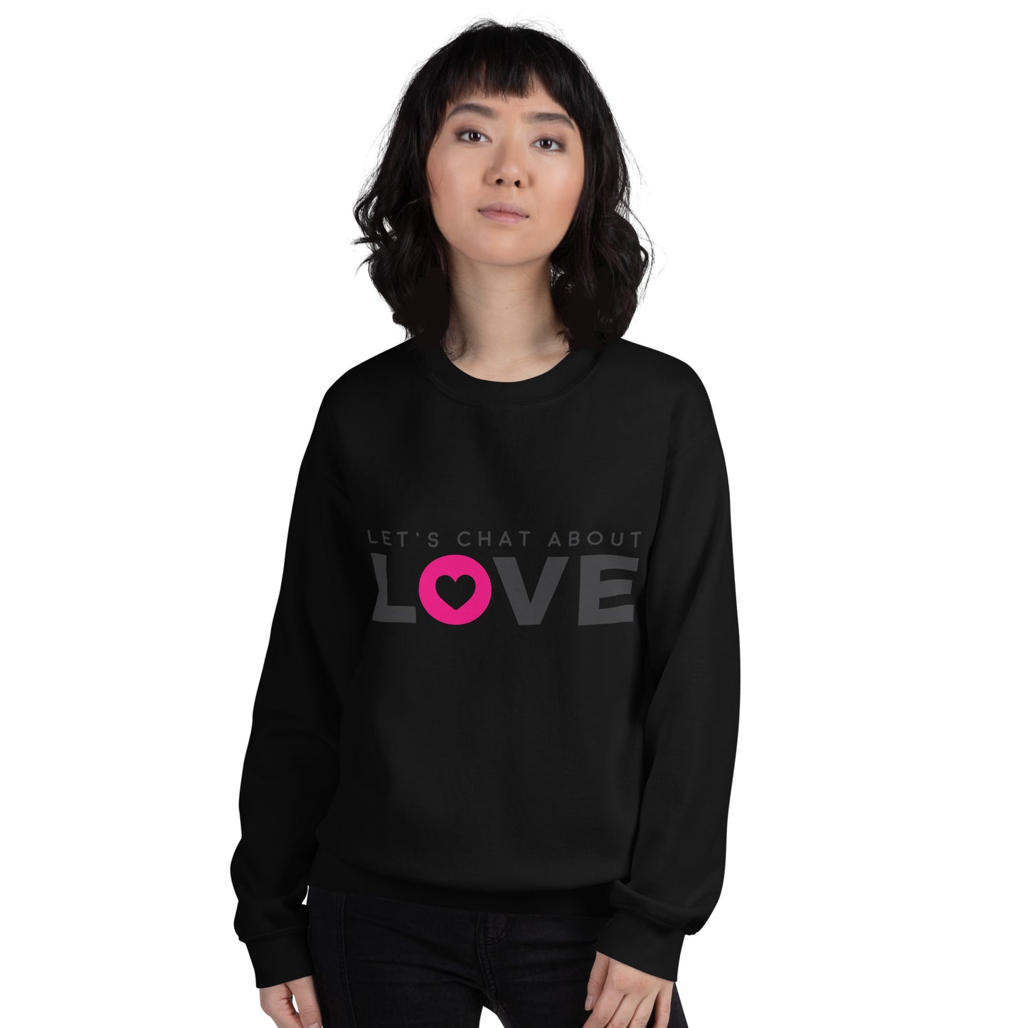 Let's Chat About Love - Unisex Sweatshirt - LetsChatAboutLove