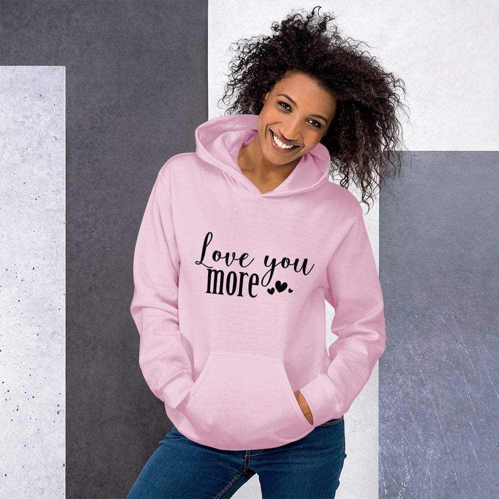 Love You More - Unisex Hoodie - LetsChatAboutLove