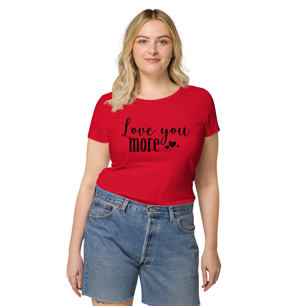 Love You More - Organic Tee - LetsChatAboutLove