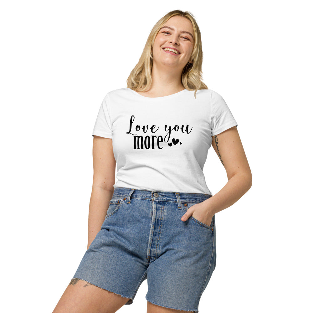 Love You More - Organic Tee - LetsChatAboutLove