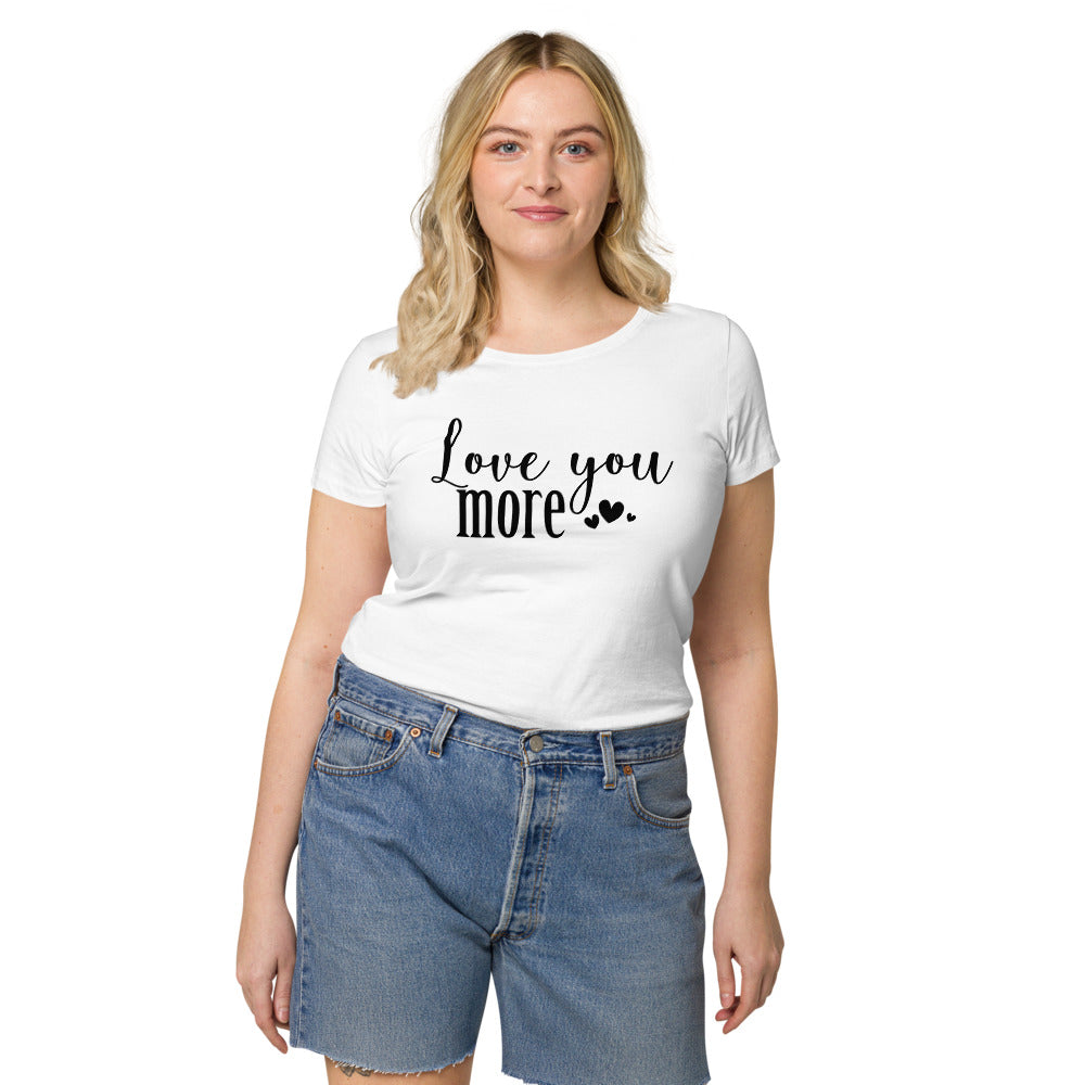 Love You More - Organic Tee - LetsChatAboutLove